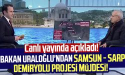 Canlı yayında açıkladı! Bakan Uraloğlu'ndan Samsun - Sarp Demiryolu projesi müjdesi!
