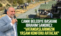 Canik Belediye Başkanı İbrahim Sandıkçı: “Vatandaşlarımızın yaşam konforu artacak"