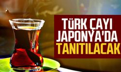 Türk Çayı Japonya'da Tanıtılacak