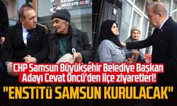 CHP Samsun Büyükşehir Belediye Başkan Adayı Cevat Öncü'den ilçe ziyaretleri: "Enstitü Samsun kurulacak"