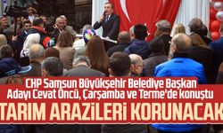 CHP Samsun Büyükşehir Belediye Başkan Adayı Cevat Öncü, Çarşamba ve Terme'de: Tarım arazileri korunacak