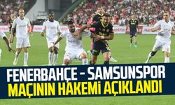 Fenerbahçe - Samsunspor maçının hakemi açıklandı