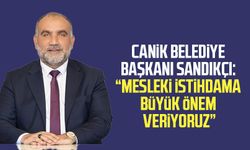 Canik Belediye Başkanı İbrahim Sandıkçı: “Mesleki istihdama büyük önem veriyoruz”