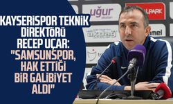 Kayserispor Teknik Direktörü Recep Uçar: "Samsunspor, hak ettiği bir galibiyet aldı"