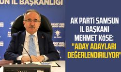 AK Parti Samsun İl Başkanı Mehmet Köse: "Aday adayları değerlendiriliyor"