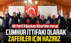AK Parti İl Başkanı Mehmet Köse'den mesaj: Cumhur İttifakı olarak zaferler için hazırız