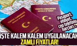 İşte kalem kalem uygulanacak zamlı fiyatlar! Pasaport, ehliyet, cep telefonu harçları...