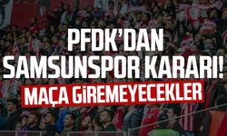 PFDK'dan Samsunspor'a ceza! O taraftarlar hakkında karar