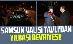 Samsun Valisi Orhan Tavlı'dan yılbaşı devriyesi!