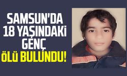 Samsun İlkadım'da 18 yaşındaki genç evinde ölü bulundu!