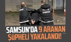 Samsun'da 9 aranan şüpheli yakalandı!