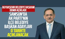 Samsun'da AK Parti'nin ilçe belediye başkan adayları o tarihte açıklanacak