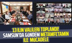 13 ilin valileri toplandı! Samsun'da gündem metamfetamin ile mücadele