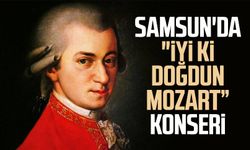 Samsun'da "İyi ki Doğdun Mozart" konseri düzenlenecek