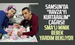 Samsun'da "Ravza'yı kurtaralım" çağrısı! SMA'lı minik bebek yardım bekliyor