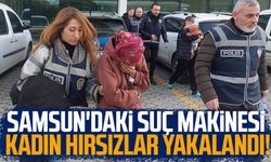 Samsun'daki suç makinesi kadın hırsızlar yakalandı!