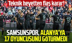 Teknik heyetten flaş karar! Samsunspor, Alanya’ya 17 oyuncusunu götürmedi