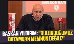Samsunspor Başkanı Yüksel Yıldırım: "Bulunduğumuz ortamdan memnun değiliz"