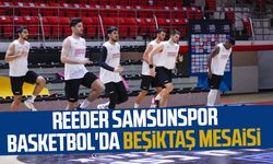 Reeder Samsunspor Basketbol'da Beşiktaş mesaisi 