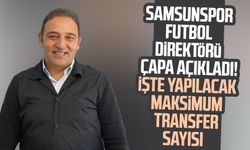 Samsunspor Futbol Direktörü Fuat Çapa açıkladı! İşte yapılacak maksimum transfer sayısı