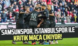 Samsunspor, İstanbulspor ile kritik maça çıkıyor!