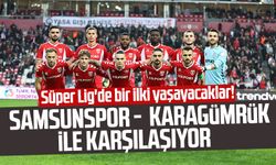 Süper Lig'de bir ilki yaşayacaklar! Samsunspor - Fatih Karagümrük ile karşılaşıyor