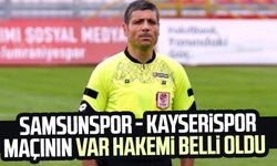 Samsunspor - Kayserispor maçının VAR hakemi belli oldu 