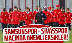 Samsunspor - Sivasspor maçında önemli eksikler! O isimler maçta yok