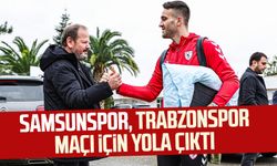 Samsunspor, Trabzonspor maçı için yola çıktı