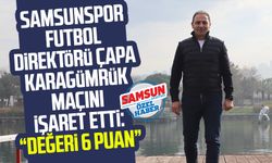 Samsunspor Futbol Direktörü Fuat Çapa Karagümrük maçını işaret etti: Değeri 6 puan