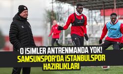 Samsunspor'da İstanbulspor hazırlıkları sürüyor! O isimler antrenmanda yok
