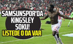 Samsunspor'da Kingsley şoku! Listede o da var