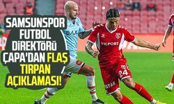 Samsunspor Futbol Direktörü Fuat Çapa'dan flaş Tırpan açıklaması!
