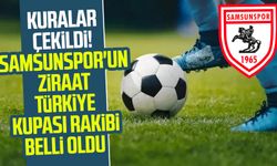 Kuralar çekildi! Samsunspor'un Ziraat Türkiye Kupası rakibi belli oldu