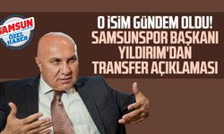 O isim gündem oldu! Samsunspor Başkanı Yüksel Yıldırım'dan transfer açıklaması