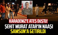 Karadeniz'e ateş düştü! Şehit Murat Atar'ın cenazesi Samsun'a getirildi