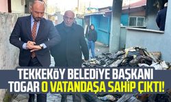 Tekkeköy Belediye Başkanı Hasan Togar o vatandaşa sahip çıktı!