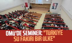 OMÜ'de seminer: "Türkiye su fakiri bir ülke"