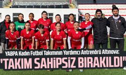 YABPA Kadın Futbol Takımının Yardımcı Antrenörü Beyza Altınova: "Takım sahipsiz bırakıldı"