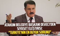 Atakum Belediye Başkanı Cemil Deveci'den siyaset eleştirisi: "Türkiye'nin en büyük sorunu"