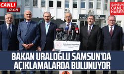Bakan Uraloğlu Samsun'da açıklamalarda bulunuyor!