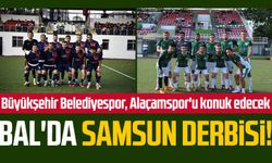 Bölgesel Amatör Lig'de Samsun derbisi! Büyükşehir Belediyespor, Alaçamspor'u konuk edecek
