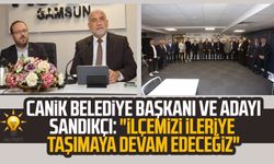 Canik Belediye Başkanı ve Adayı İbrahim Sandıkçı: "İlçemizi ileriye taşımaya devam edeceğiz"