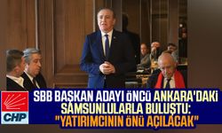 CHP SBB Başkan Adayı Cevat Öncü Ankara'daki Samsunlularla buluştu: "Yatırımcının önü açılacak"