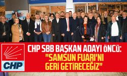 CHP SBB Başkan adayı Cevat Öncü: "Samsun Fuarı'nı geri getireceğiz"