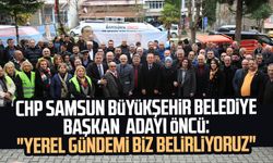 CHP Samsun Büyükşehir Belediye Başkan Adayı Cevat Öncü: "Yerel gündemi biz belirliyoruz"