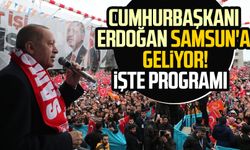 Cumhurbaşkanı Erdoğan Samsun'a geliyor! İşte Erdoğan'ın Samsun programı