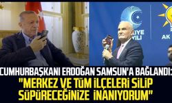 Cumhurbaşkanı Erdoğan Samsun'a bağlandı: "Merkez ve tüm ilçeleri silip süpüreceğinize inanıyorum"