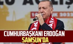 Cumhurbaşkanı Erdoğan Samsun'da!