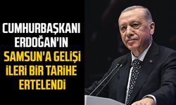 Cumhurbaşkanı Erdoğan'ın Samsun'a gelişi ertelendi